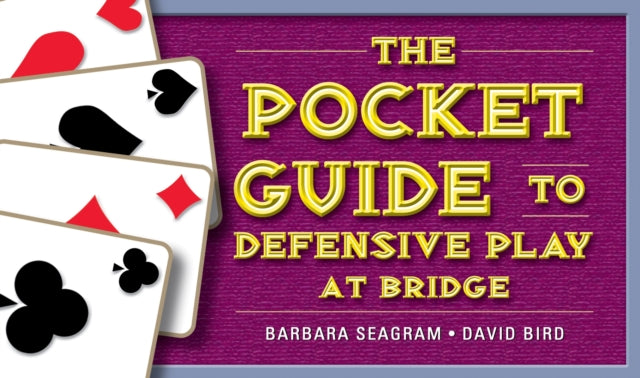 The Pocket Guide to Defensive Play at Bridge