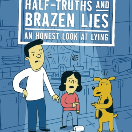 Half-Truths and Brazen Lies: An Honest Look at Lying