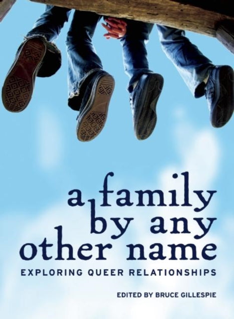 A Family by Any Other Name: Exploring Queer Relationships