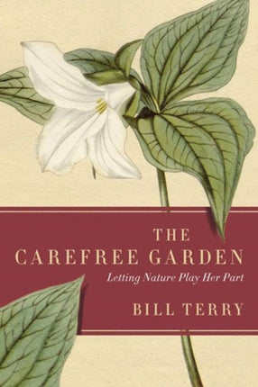 The Carefree Garden: Letting Nature Play Her Part