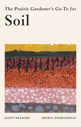 The Prairie Gardeners GoTo Guide for Soil
