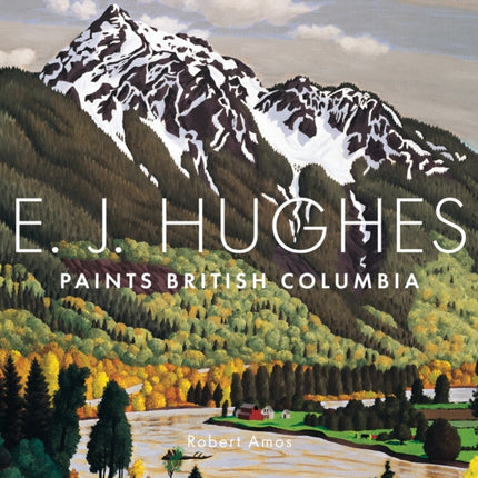 E. J. Hughes Paints British Columbia