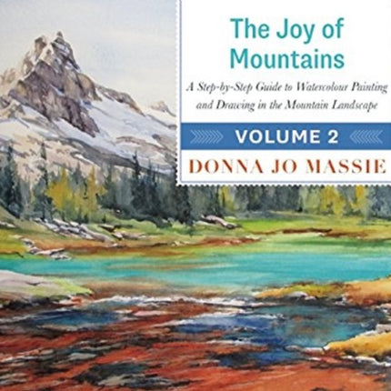 The Joy of Mountains: A Step-by-Step Guide to Watercolor Painting and Sketching in Western Mountain Parks