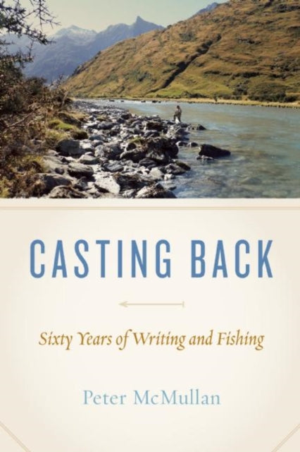 Casting Back: Sixty Years of Writing and Fishing