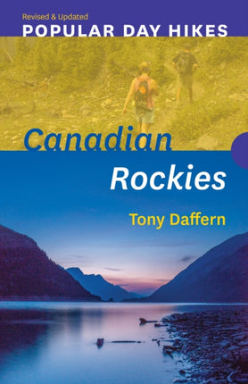 Popular Day Hikes: Canadian Rockies — Revised & Updated: Canadian Rockies - Revised & Updated