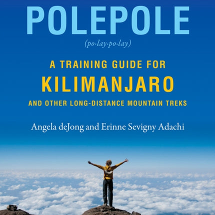 Polepole: A Training Guide for Kilimanjaro and