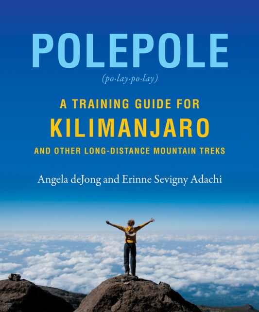 Polepole: A Training Guide for Kilimanjaro and