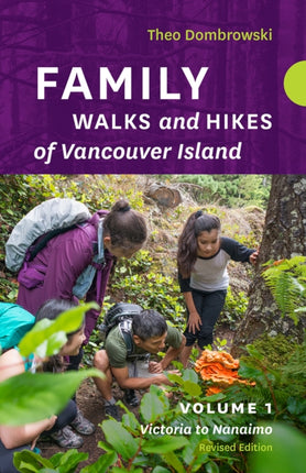 Family Walks and Hikes of Vancouver Island  Revised Edition Volume 1