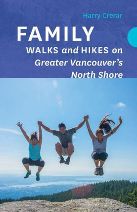 Family Walks and Hikes on Greater Vancouver's