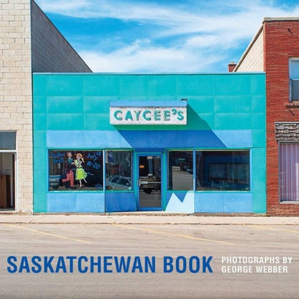 Saskatchewan Book: Photographs by George Webber