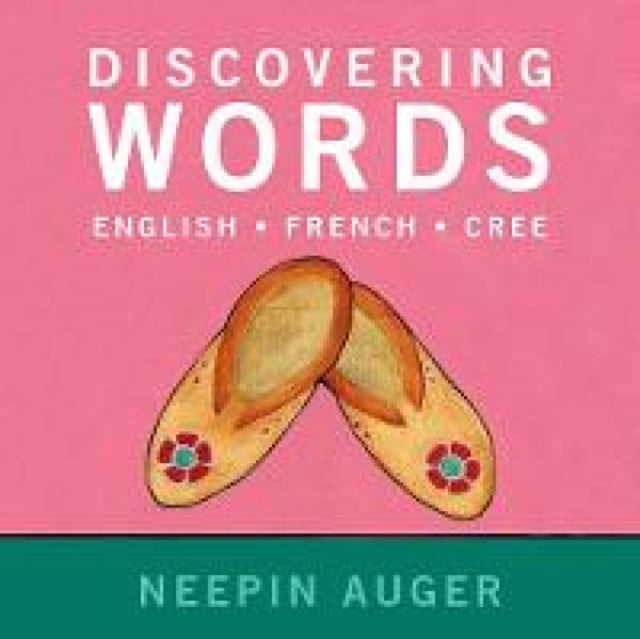 Discovering Words: English * French * Cree