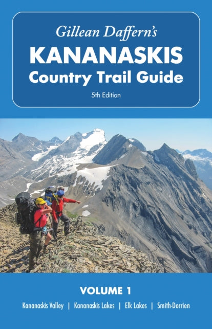 Gillean Daffern’s Kananaskis Country Trail Guide – 5th Edition, Volume 1: Kananaskis Valley – Kananaskis Lakes – Elk Lakes – Smith-Dorrien