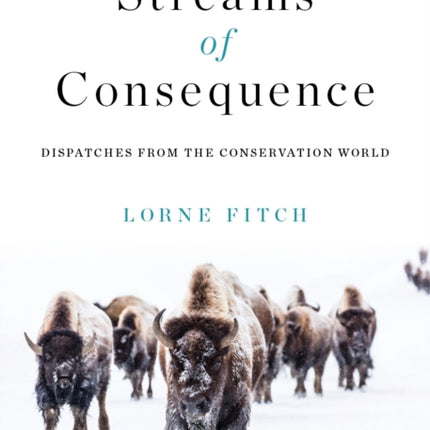 Streams of Consequence: Dispatches from the Conservation World