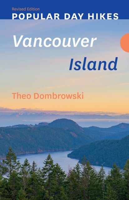 Popular Day Hikes Vancouver Island  Revised Edition