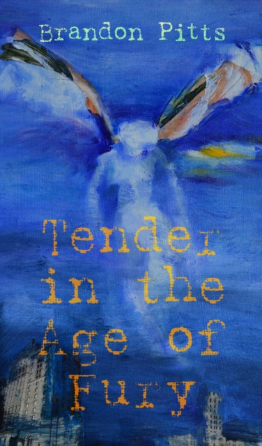 Tender in the Age of Fury