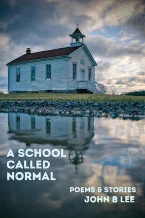 A School Called Normal: Poems & Stories