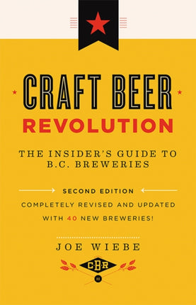 Craft Beer Revolution: The Insider's Guide to B.C. Breweries