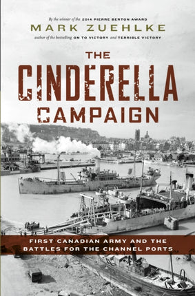 The Cinderella Campaign: First Canadian Army and