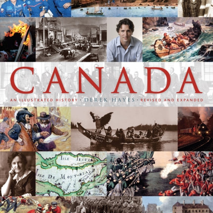 Canada: An Illustrated History: An Illustrated History, Revised and Expanded