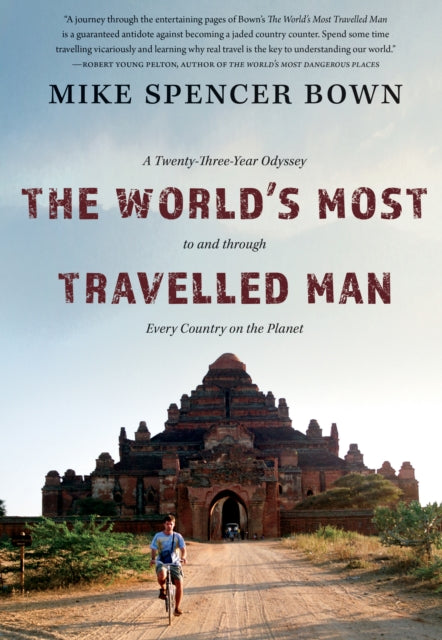 The World's Most Travelled Man: A Twenty-Three-Year Odyssey to and through Every Country on the Planet