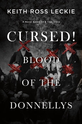 Cursed! Blood of the Donnellys: A Novel Based on a True Story