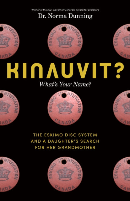 Kinauvit?: What’s Your Name? The Eskimo Disc System and a Daughter’s Search for her Grandmother