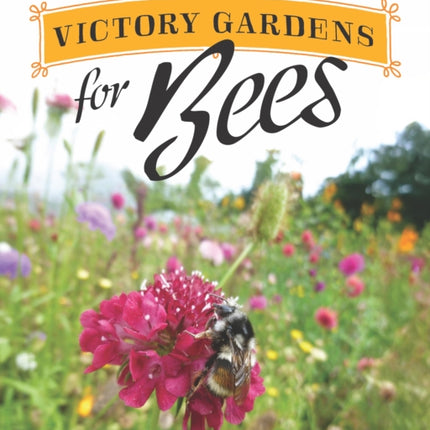 Victory Gardens for Bees
