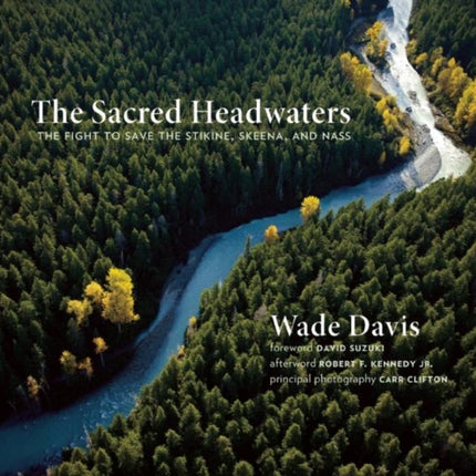 The Sacred Headwaters: The Fight to Save the Stikine, Skeena, and Nass