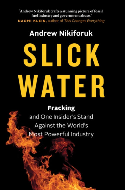 Slick Water: Fracking and One Insider's Stand against the World's Most Powerful Industry