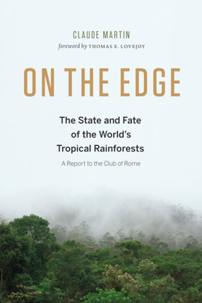 On the Edge: The State and Fate of the World's Tropical Rainforests