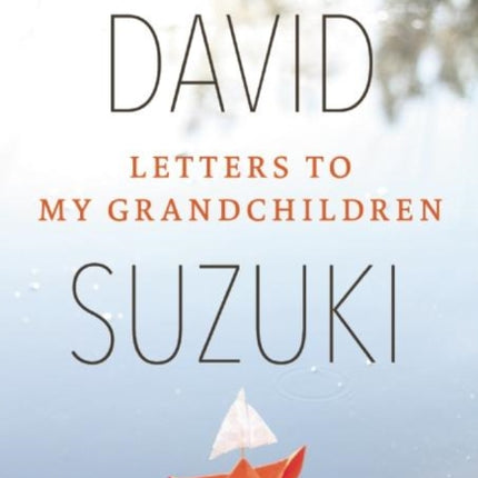 Letters to My Grandchildren: Wisdom and Inspiration from One of the Most Important Thinkers on the Planet