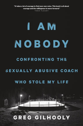 I Am Nobody: Confronting the Sexually Abusive Coach Who Stole My Life