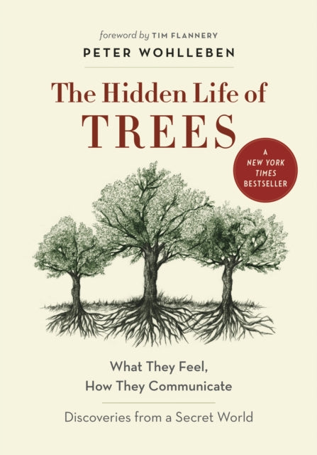 The Hidden Life of Trees: What They Feel, How They CommunicateÂDiscoveries from a Secret World