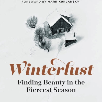 Winterlust: Finding Beauty in the Fiercest Season