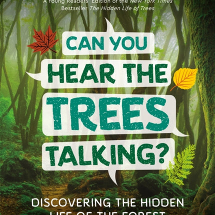 Can You Hear the Trees Talking?: Discovering the Hidden Life of the Forest