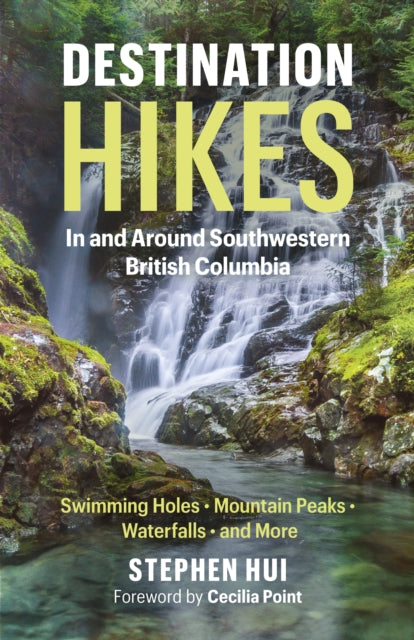 Destination Hikes: In and Around Southwestern British Columbia