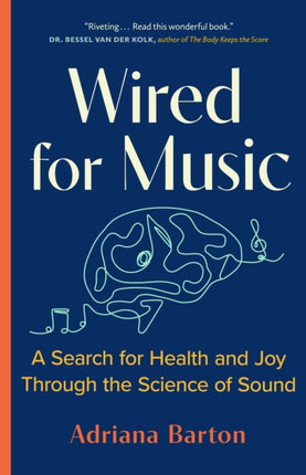 Wired for Music: A Search for Health and Joy Through the Science of Sound