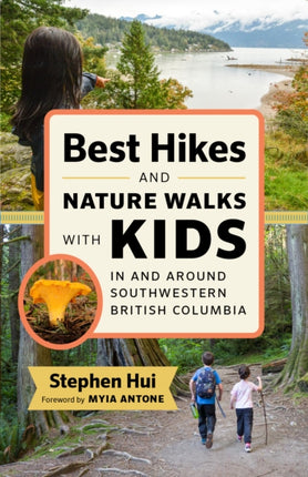 Best Hikes and Nature Walks with Kids In and Around Southwestern British Columbia