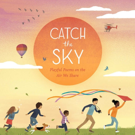 Catch the Sky: Playful Poems on the Air We Share