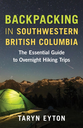 Backpacking in Southwestern British Columbia: The Essential Guide to Overnight Hiking Trips