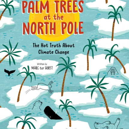 Palm Trees at the North Pole: The Hot Truth About Climate Change