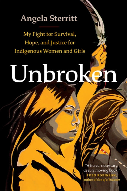 Unbroken: My Story of Survival and My Fight for Justice and Hope for Indigenous Women and Girls