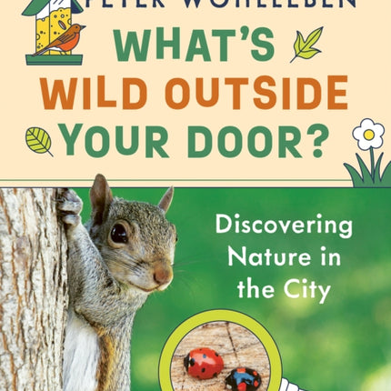 What's Wild Outside Your Door?: Discovering Nature in the City