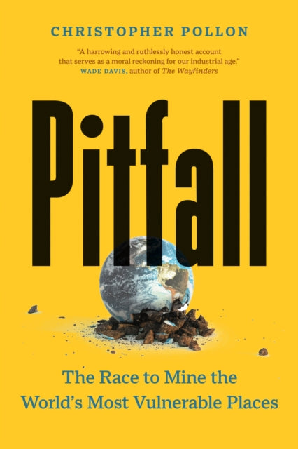 Pitfall: The Dark Truth About Mining the World's Most Vulnerable Places