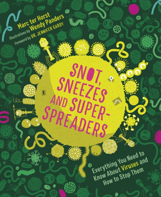 Snot, Sneezes, and Super-Spreaders: Everything You Need to Know About Viruses and How to Stop Them