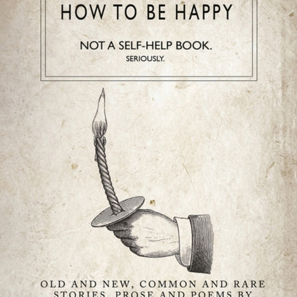 How to be Happy: Not a Self-Help Book. Seriously.