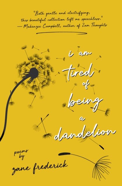 i am tired of being a dandelion