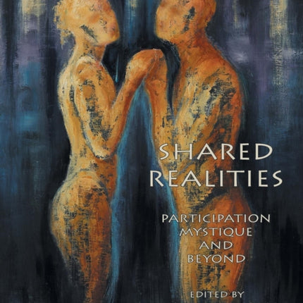 Shared Realities: Participation Mystique and Beyond [The Fisher King Review Volume 3]