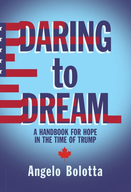 Daring to Dream Volume 17: A Handbook for Hope in the Time of Trump