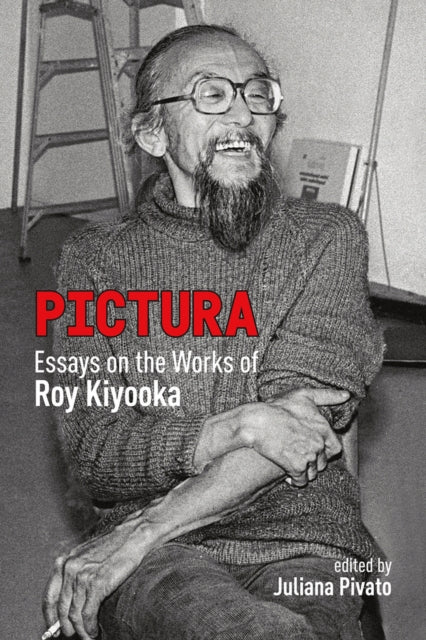 Pictura: Essays on the Works of Roy Kiyooka